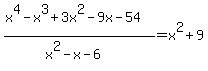 %28x%5E4-x%5E3%2B3x%5E2-9x-54%29%2F%28x%5E2-x-6%29=x%5E2%2B9