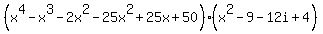 %28x%5E4-x%5E3-2x%5E2-25x%5E2%2B25x%2B50%29%28x%5E2-9-12i%2B4%29+