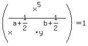 %28x%5E5%2Fx%5E%28a%2B1%2F2%29y%5E%28b%2B1%2F2%29%29=1