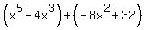 %28x%5E5-4x%5E3%29%2B%28-8x%5E2%2B32%29