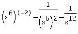 %28x%5E6%29%5E-2=1%2F%28x%5E6%29%5E2=1%2Fx%5E12