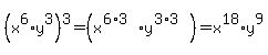 %28x%5E6%2Ay%5E3%29%5E3=%28x%5E%286%2A3%29+%2A+y%5E%283%2A3%29%29=x%5E18%2Ay%5E9