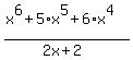 %28x%5E6%2B5%2Ax%5E5%2B6%2Ax%5E4%29%2F%282x%2B2%29