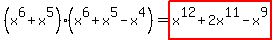 %28x%5E6%2Bx%5E5%29%28x%5E6%2Bx%5E5-x%5E4%29=highlight%28x%5E12%2B2x%5E11-x%5E9%29
