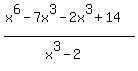 %28x%5E6-7x%5E3-2x%5E3%2B14%29%2F%28x%5E3-2%29