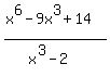 %28x%5E6-9x%5E3%2B14%29%2F%28x%5E3-2%29
