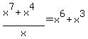 %28x%5E7+%2B+x%5E4%29%2Fx+=+x%5E6+%2B+x%5E3