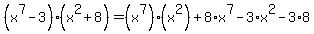 %28x%5E7-3%29%28x%5E2%2B8%29+=+%28x%5E7%29%28x%5E2%29+%2B8%2Ax%5E7+-3%2Ax%5E2-3%2A8