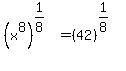 %28x%5E8%29%5E%281%2F8%29=%2842%29%5E%281%2F8%29