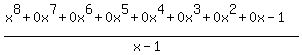 %28x%5E8%2B0x%5E7%2B0x%5E6%2B0x%5E5%2B0x%5E4%2B0x%5E3%2B0x%5E2%2B0x-1%29%2F%28x-1%29