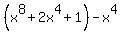 %28x%5E8+%2B+2x%5E4+%2B+1%29+-+x%5E4