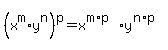 %28x%5Em%2Ay%5En%29%5Ep=x%5E%28m%2Ap%29%2Ay%5E%28n%2Ap%29
