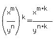 %28x%5Em%2Fy%5En%29%5Ek+=+x%5E%28m%2Ak%29%2Fy%5E%28n%2Ak%29