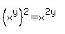 %28x%5Ey%29%5E2+=+x%5E%282y%29