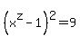 %28x%5Ez+-+1%29%5E2+=+9