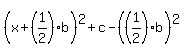 %28x+%2B+%281%2F2%29b%29%5E2+%2B+c+-+%28%281%2F2%29b%29%5E2