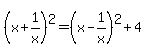 %28x+%2B+1%2Fx%29%5E2=%28x+-+1%2Fx%29%5E2%2B4