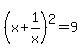 %28x+%2B+1%2Fx%29%5E2=9