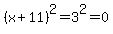 %28x+%2B+11%29%5E2+=+3%5E2+=+0