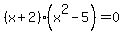 %28x+%2B+2%29%28x%5E2+-+5%29+=+0