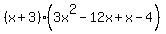%28x+%2B+3%29%283x%5E2+-+12x+%2B+x+-+4%29