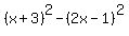 %28x+%2B+3%29%5E2+-+%282x+-+1%29%5E2
