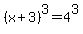%28x+%2B+3%29%5E3+=+4%5E3