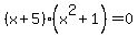 %28x+%2B+5%29%28x%5E2%2B+1%29=0