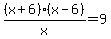 %28x+%2B+6%29%28x+-+6%29%2Fx+=+9