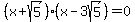 %28x+%2B+sqrt%285%29%29%2A%28x+-+3sqrt%285%29%29+=+0