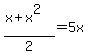 %28x+%2B+x%5E2%29%2F2+=+5x