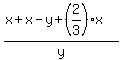 %28x+%2B+x+-+y+%2B+%282%2F3%29%2Ax%29+%2F+y