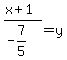 %28x+%2B1%29%2F%28-7%2F5%29=y+