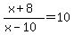 %28x+%2B8%29%2F%28x+-10%29+=+10+