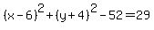 %28x++-+6%29%5E2%2B+%28y%2B+4%29%5E2++-52=+29+