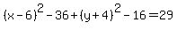 %28x++-+6%29%5E2-36+%2B+%28y%2B+4%29%5E2++-16=+29+