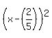 %28x+-+%282%2F5%29%29%5E2