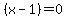 %28x+-+1%29=0