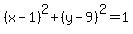 %28x+-+1%29%5E2+%2B+%28y+-+9%29%5E2+=+1