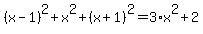 %28x+-+1%29%5E2+%2B+x%5E2+%2B+%28x+%2B+1%29%5E2+=+3%2Ax%5E2+%2B+2