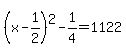 %28x+-+1%2F2%29%5E2+-+1%2F4=1122