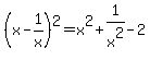 %28x+-+1%2Fx%29%5E2=x%5E2%2B1%2Fx%5E2-2