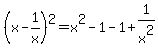 %28x+-+1%2Fx%29%5E2=x%5E2-1-1%2B1%2Fx%5E2