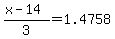 %28x+-+14%29%2F3+=+1.4758