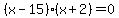 %28x+-+15%29%28x+%2B+2%29+=+0
