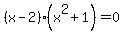 %28x+-+2%29%28x%5E2+%2B+1%29+=+0