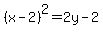 %28x+-+2%29%5E2+=+2y+-+2