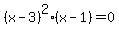 %28x+-+3%29%5E2+%28x+-+1%29=0