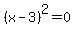 %28x+-+3%29%5E2+=+0