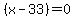 %28x+-+33%29++=+0